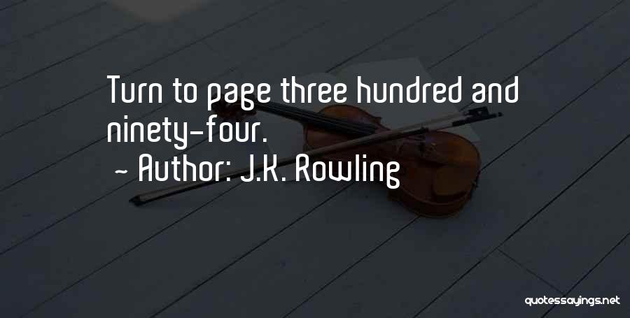 J.K. Rowling Quotes: Turn To Page Three Hundred And Ninety-four.