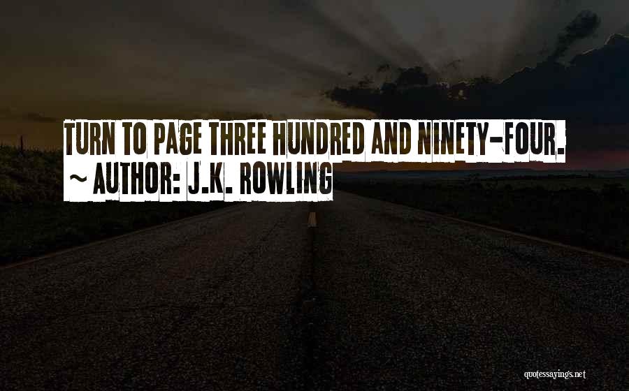 J.K. Rowling Quotes: Turn To Page Three Hundred And Ninety-four.