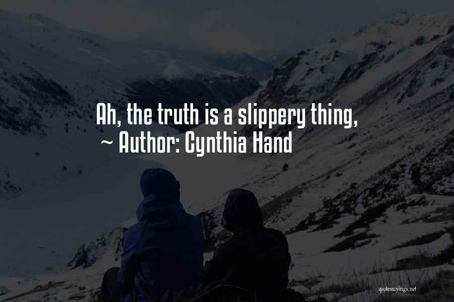 Cynthia Hand Quotes: Ah, The Truth Is A Slippery Thing,