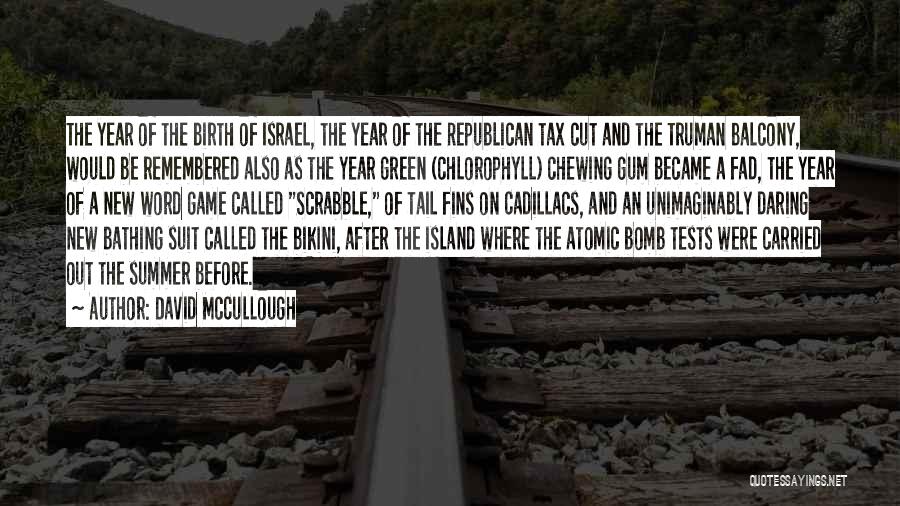 David McCullough Quotes: The Year Of The Birth Of Israel, The Year Of The Republican Tax Cut And The Truman Balcony, Would Be