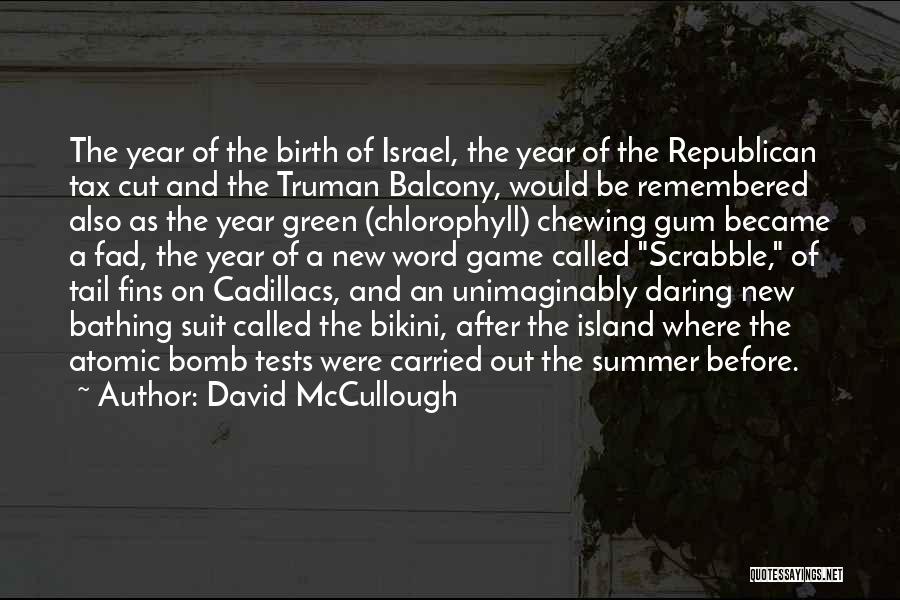 David McCullough Quotes: The Year Of The Birth Of Israel, The Year Of The Republican Tax Cut And The Truman Balcony, Would Be