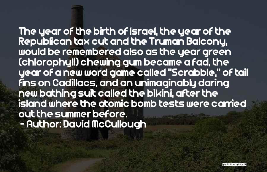 David McCullough Quotes: The Year Of The Birth Of Israel, The Year Of The Republican Tax Cut And The Truman Balcony, Would Be