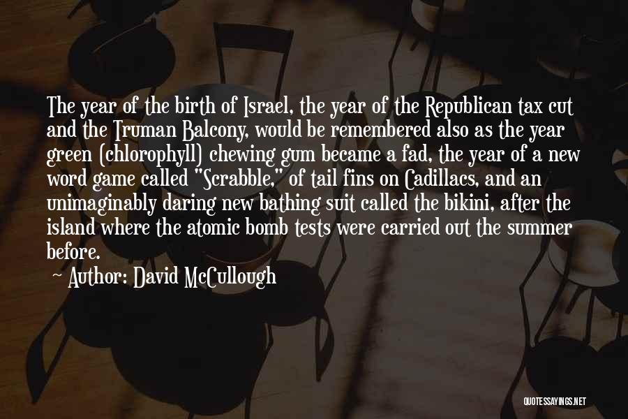 David McCullough Quotes: The Year Of The Birth Of Israel, The Year Of The Republican Tax Cut And The Truman Balcony, Would Be