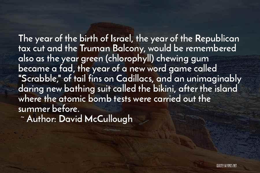 David McCullough Quotes: The Year Of The Birth Of Israel, The Year Of The Republican Tax Cut And The Truman Balcony, Would Be