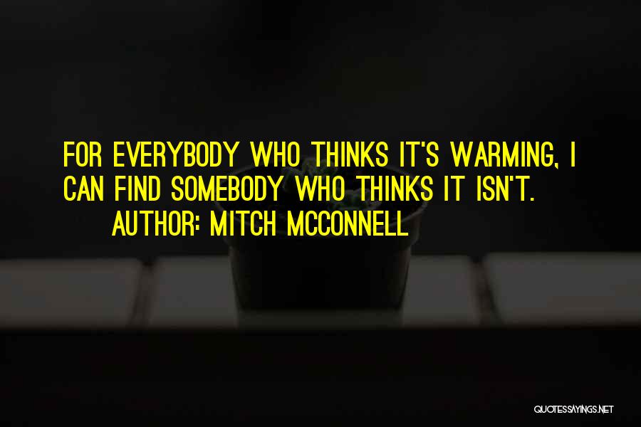 Mitch McConnell Quotes: For Everybody Who Thinks It's Warming, I Can Find Somebody Who Thinks It Isn't.