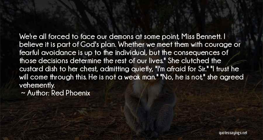 Red Phoenix Quotes: We're All Forced To Face Our Demons At Some Point, Miss Bennett. I Believe It Is Part Of God's Plan.