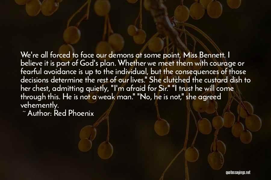 Red Phoenix Quotes: We're All Forced To Face Our Demons At Some Point, Miss Bennett. I Believe It Is Part Of God's Plan.