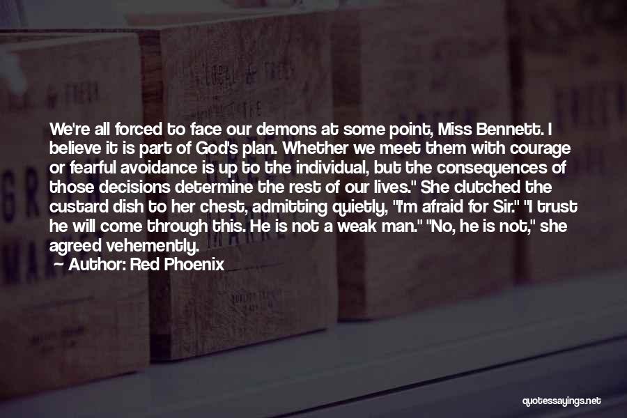 Red Phoenix Quotes: We're All Forced To Face Our Demons At Some Point, Miss Bennett. I Believe It Is Part Of God's Plan.