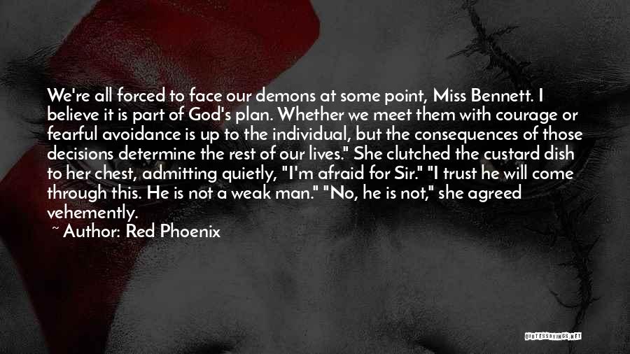 Red Phoenix Quotes: We're All Forced To Face Our Demons At Some Point, Miss Bennett. I Believe It Is Part Of God's Plan.