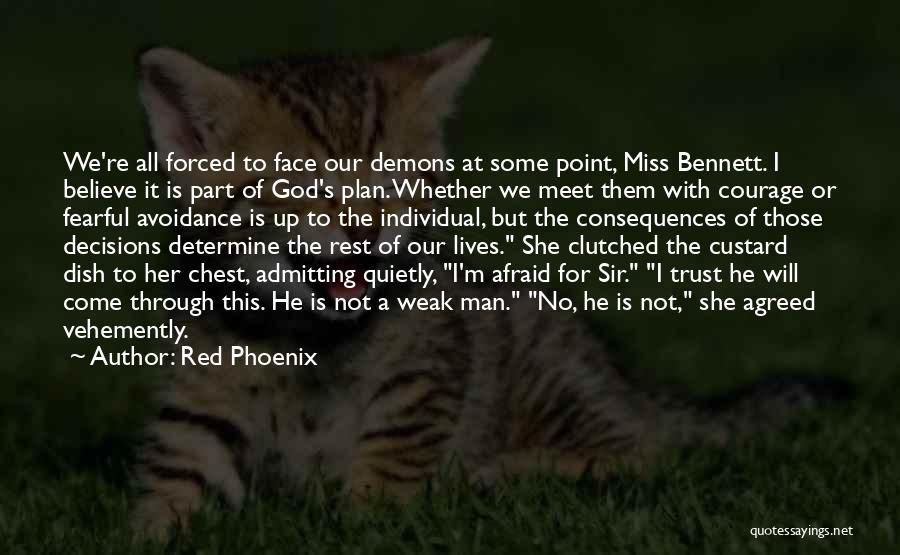 Red Phoenix Quotes: We're All Forced To Face Our Demons At Some Point, Miss Bennett. I Believe It Is Part Of God's Plan.