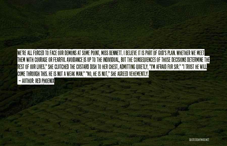 Red Phoenix Quotes: We're All Forced To Face Our Demons At Some Point, Miss Bennett. I Believe It Is Part Of God's Plan.