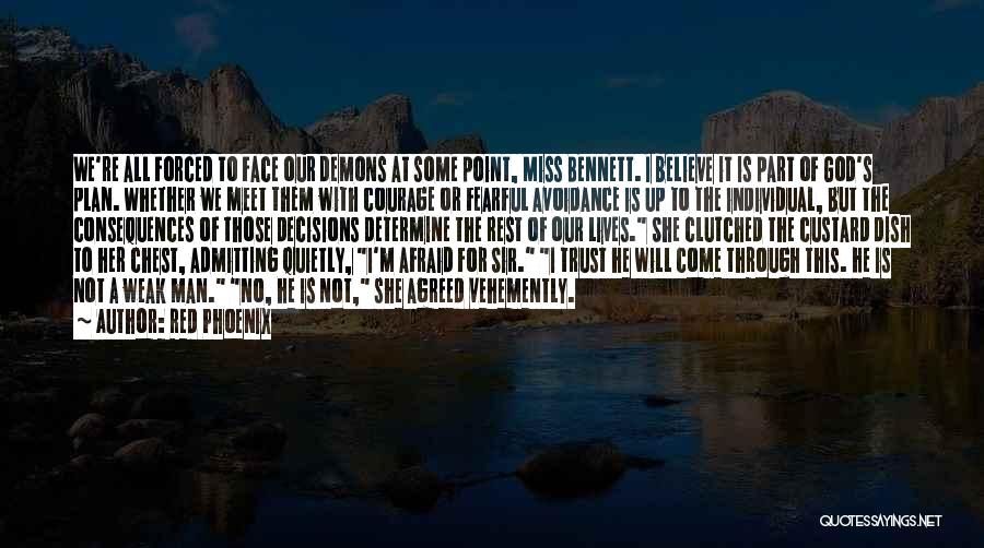 Red Phoenix Quotes: We're All Forced To Face Our Demons At Some Point, Miss Bennett. I Believe It Is Part Of God's Plan.