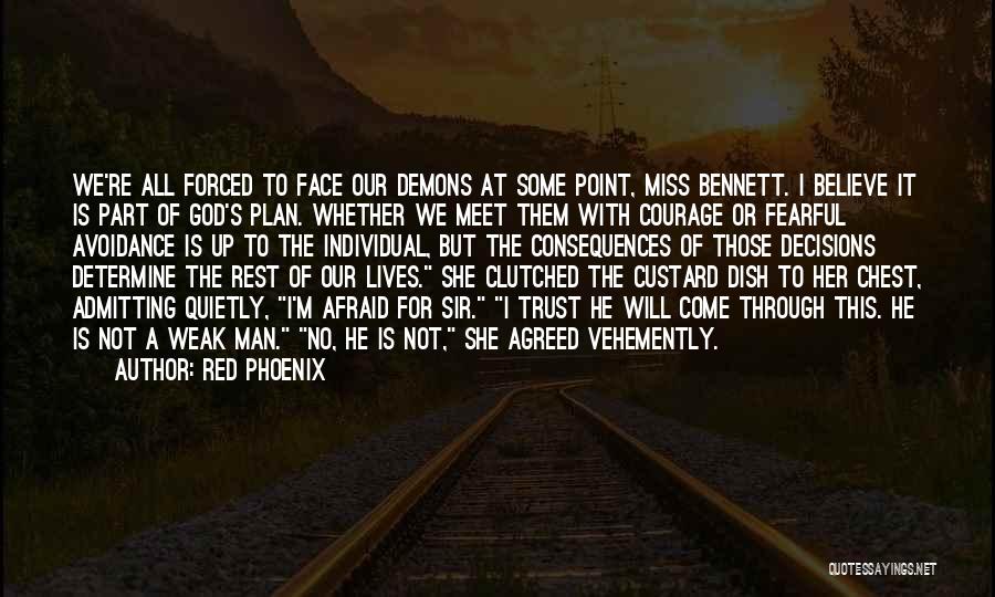 Red Phoenix Quotes: We're All Forced To Face Our Demons At Some Point, Miss Bennett. I Believe It Is Part Of God's Plan.