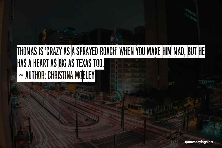 Christina Mobley Quotes: Thomas Is 'crazy As A Sprayed Roach' When You Make Him Mad, But He Has A Heart As Big As