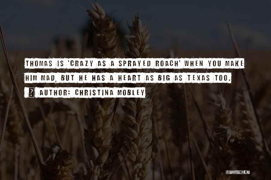 Christina Mobley Quotes: Thomas Is 'crazy As A Sprayed Roach' When You Make Him Mad, But He Has A Heart As Big As