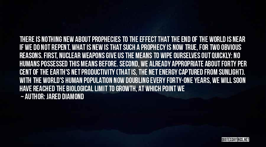 Jared Diamond Quotes: There Is Nothing New About Prophecies To The Effect That The End Of The World Is Near If We Do