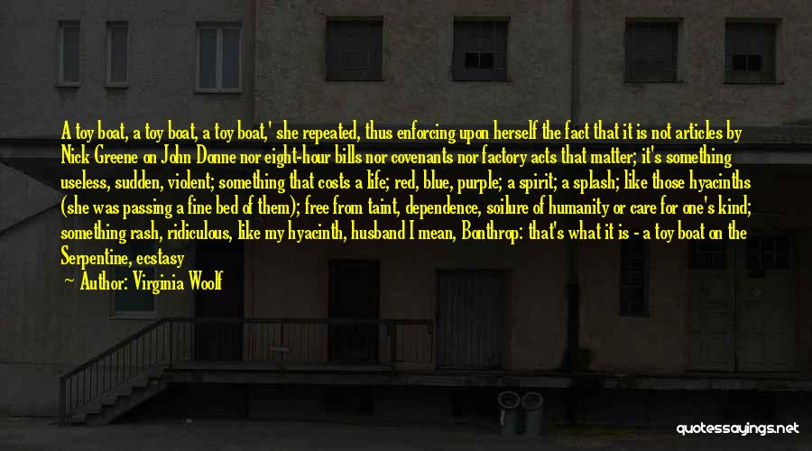 Virginia Woolf Quotes: A Toy Boat, A Toy Boat, A Toy Boat,' She Repeated, Thus Enforcing Upon Herself The Fact That It Is