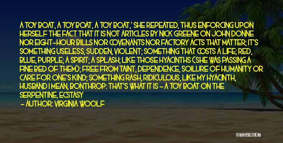 Virginia Woolf Quotes: A Toy Boat, A Toy Boat, A Toy Boat,' She Repeated, Thus Enforcing Upon Herself The Fact That It Is