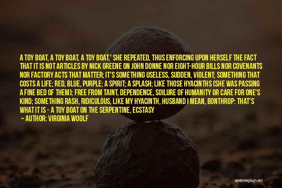 Virginia Woolf Quotes: A Toy Boat, A Toy Boat, A Toy Boat,' She Repeated, Thus Enforcing Upon Herself The Fact That It Is