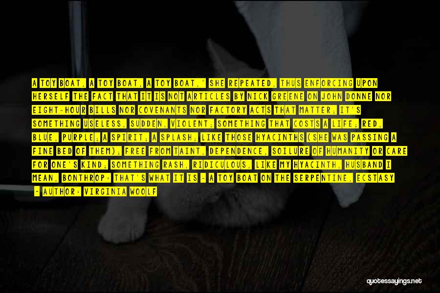 Virginia Woolf Quotes: A Toy Boat, A Toy Boat, A Toy Boat,' She Repeated, Thus Enforcing Upon Herself The Fact That It Is