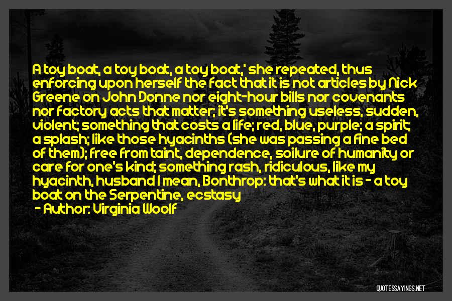 Virginia Woolf Quotes: A Toy Boat, A Toy Boat, A Toy Boat,' She Repeated, Thus Enforcing Upon Herself The Fact That It Is