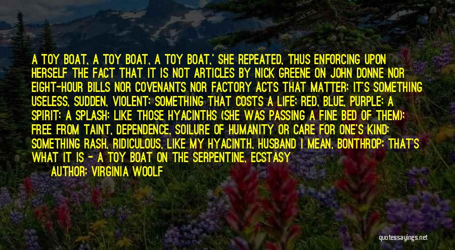 Virginia Woolf Quotes: A Toy Boat, A Toy Boat, A Toy Boat,' She Repeated, Thus Enforcing Upon Herself The Fact That It Is