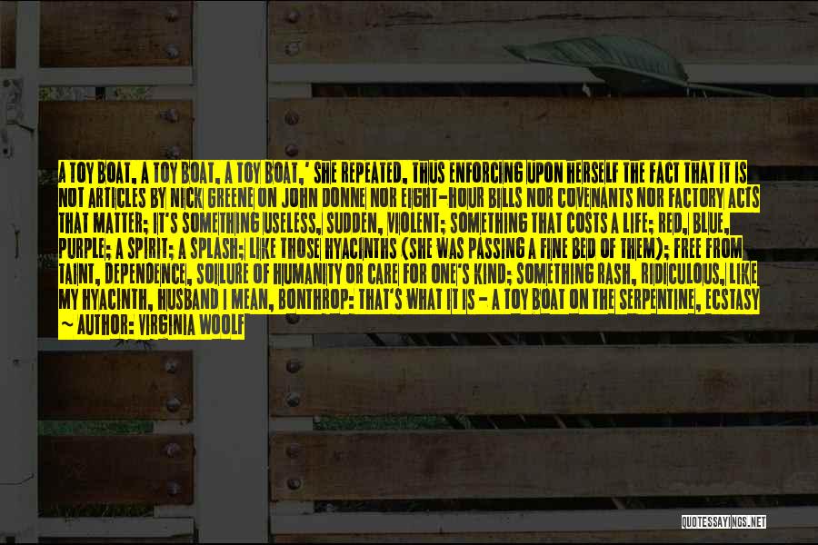 Virginia Woolf Quotes: A Toy Boat, A Toy Boat, A Toy Boat,' She Repeated, Thus Enforcing Upon Herself The Fact That It Is