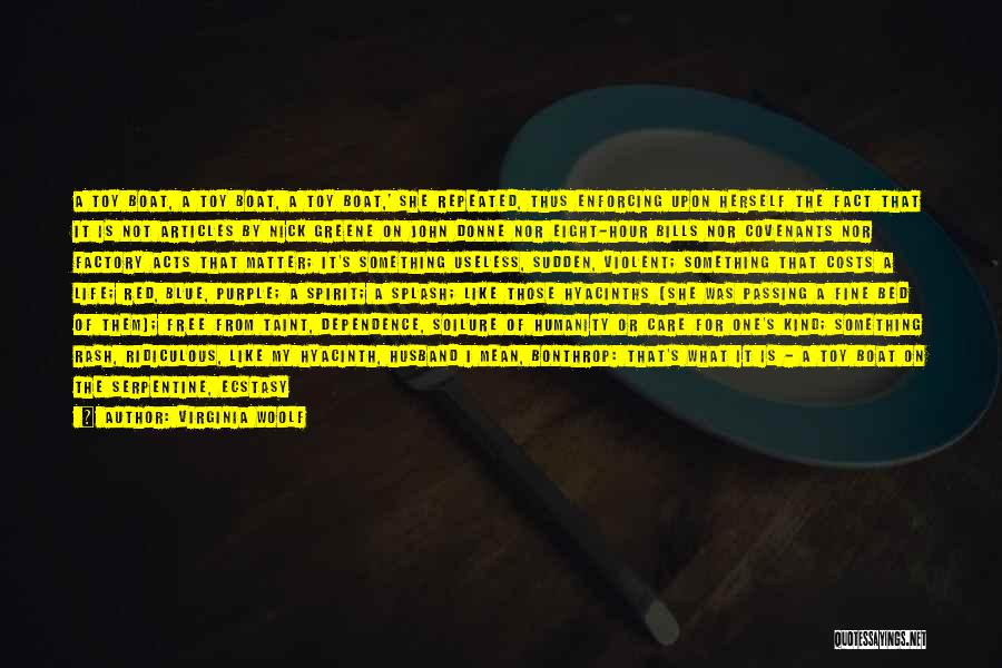 Virginia Woolf Quotes: A Toy Boat, A Toy Boat, A Toy Boat,' She Repeated, Thus Enforcing Upon Herself The Fact That It Is