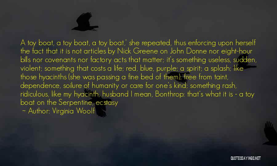 Virginia Woolf Quotes: A Toy Boat, A Toy Boat, A Toy Boat,' She Repeated, Thus Enforcing Upon Herself The Fact That It Is