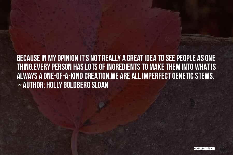 Holly Goldberg Sloan Quotes: Because In My Opinion It's Not Really A Great Idea To See People As One Thing.every Person Has Lots Of