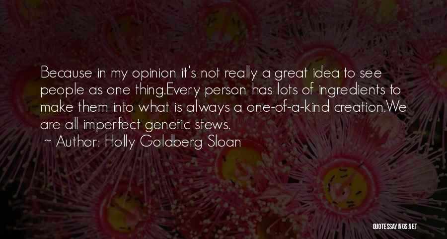 Holly Goldberg Sloan Quotes: Because In My Opinion It's Not Really A Great Idea To See People As One Thing.every Person Has Lots Of