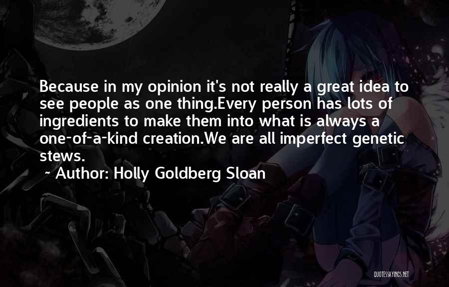 Holly Goldberg Sloan Quotes: Because In My Opinion It's Not Really A Great Idea To See People As One Thing.every Person Has Lots Of