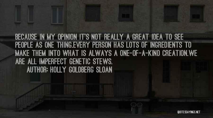 Holly Goldberg Sloan Quotes: Because In My Opinion It's Not Really A Great Idea To See People As One Thing.every Person Has Lots Of