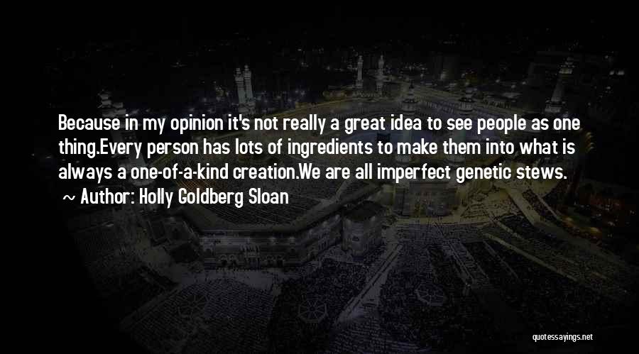 Holly Goldberg Sloan Quotes: Because In My Opinion It's Not Really A Great Idea To See People As One Thing.every Person Has Lots Of