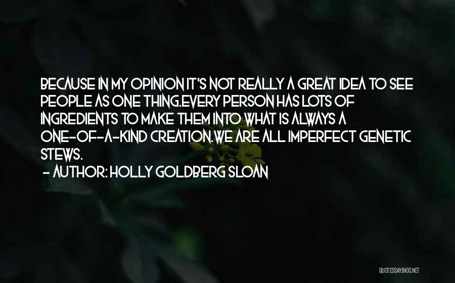 Holly Goldberg Sloan Quotes: Because In My Opinion It's Not Really A Great Idea To See People As One Thing.every Person Has Lots Of