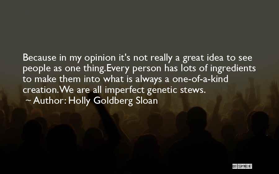 Holly Goldberg Sloan Quotes: Because In My Opinion It's Not Really A Great Idea To See People As One Thing.every Person Has Lots Of