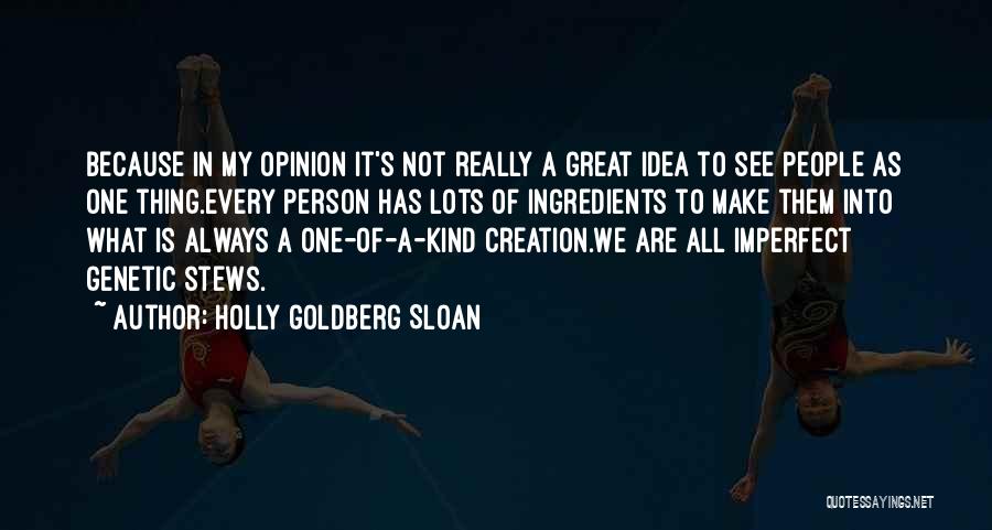 Holly Goldberg Sloan Quotes: Because In My Opinion It's Not Really A Great Idea To See People As One Thing.every Person Has Lots Of