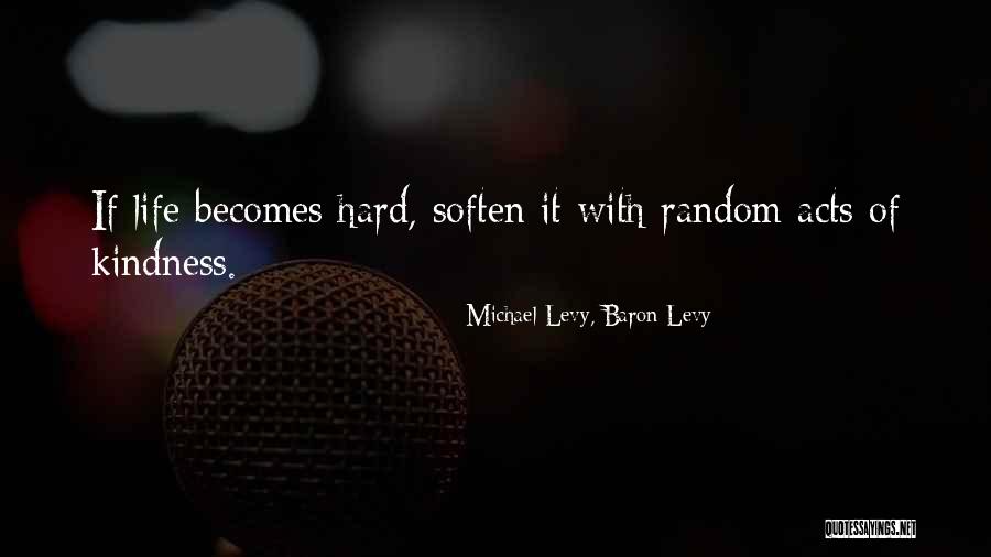 4797 Quotes By Michael Levy, Baron Levy 4797 Quotes By Michael Levy, Baron Levy