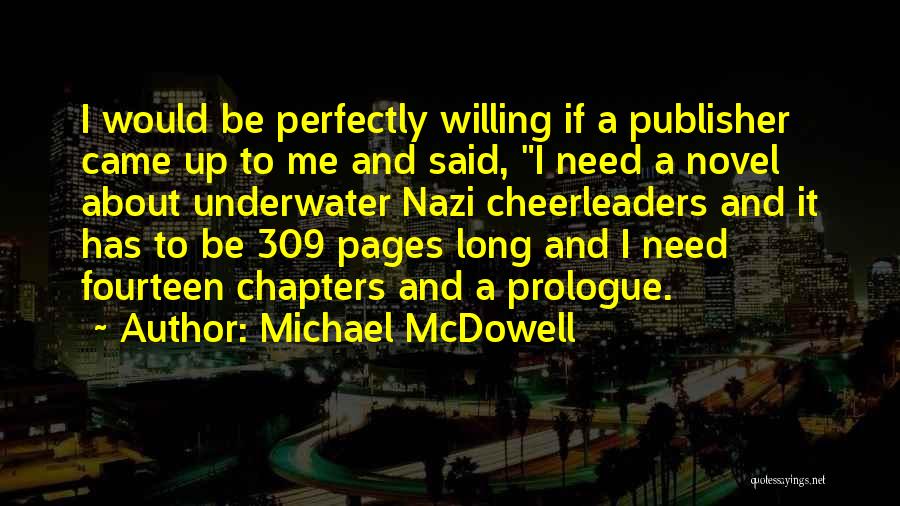 Michael McDowell Quotes: I Would Be Perfectly Willing If A Publisher Came Up To Me And Said, I Need A Novel About Underwater