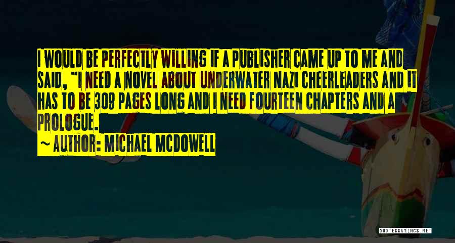 Michael McDowell Quotes: I Would Be Perfectly Willing If A Publisher Came Up To Me And Said, I Need A Novel About Underwater