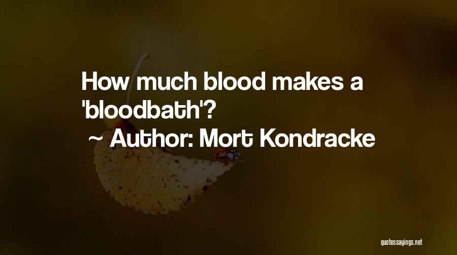 Mort Kondracke Quotes: How Much Blood Makes A 'bloodbath'?