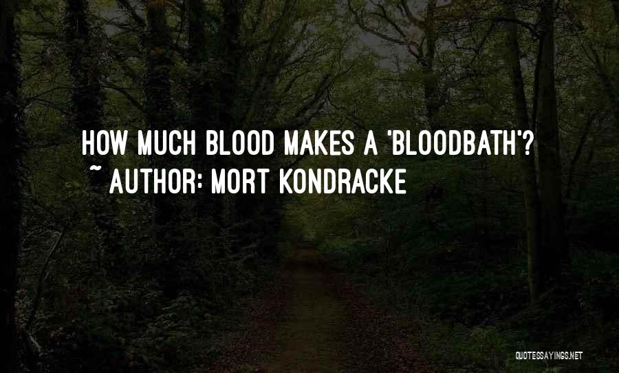 Mort Kondracke Quotes: How Much Blood Makes A 'bloodbath'?