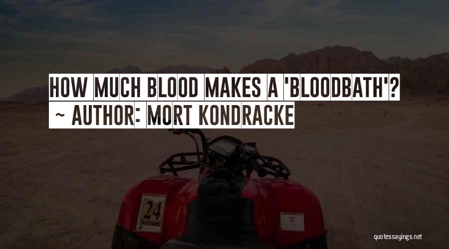 Mort Kondracke Quotes: How Much Blood Makes A 'bloodbath'?