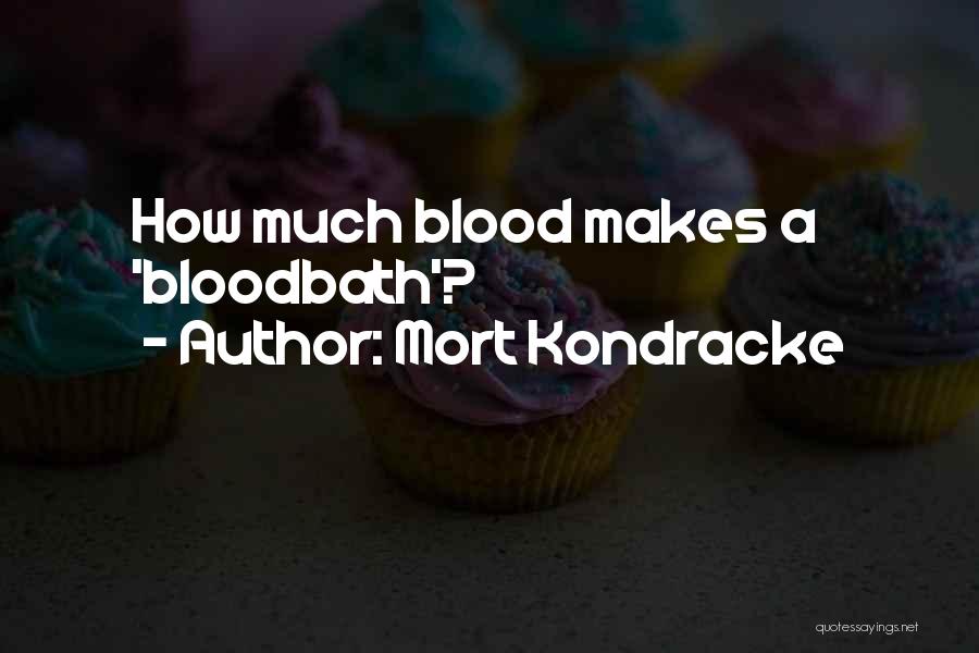 Mort Kondracke Quotes: How Much Blood Makes A 'bloodbath'?
