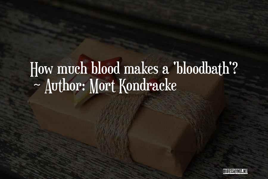 Mort Kondracke Quotes: How Much Blood Makes A 'bloodbath'?