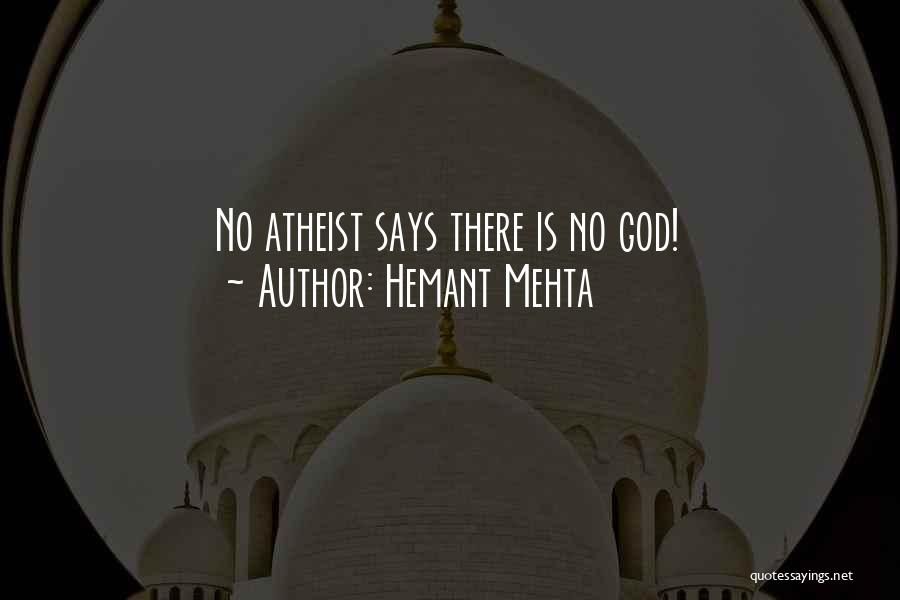 Hemant Mehta Quotes: No Atheist Says There Is No God!