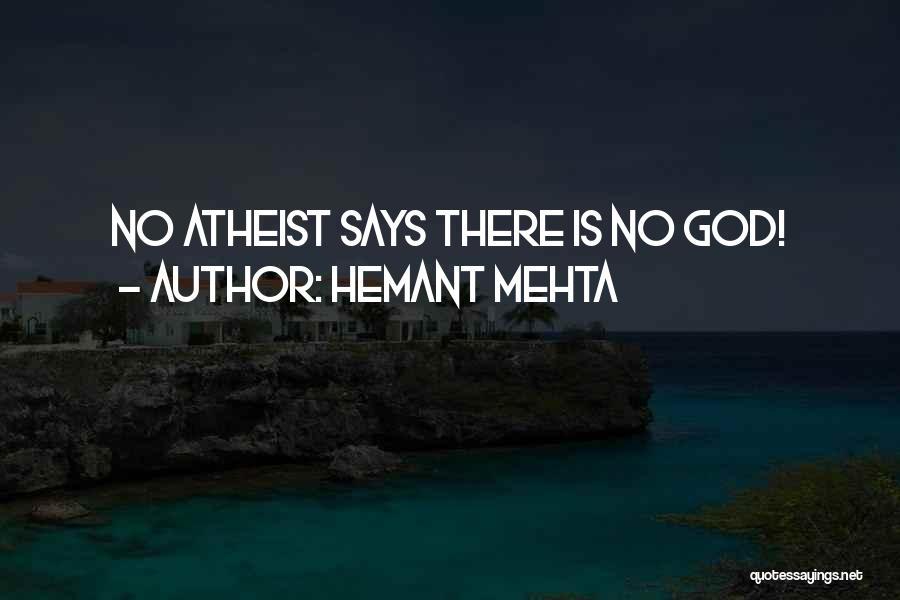 Hemant Mehta Quotes: No Atheist Says There Is No God!