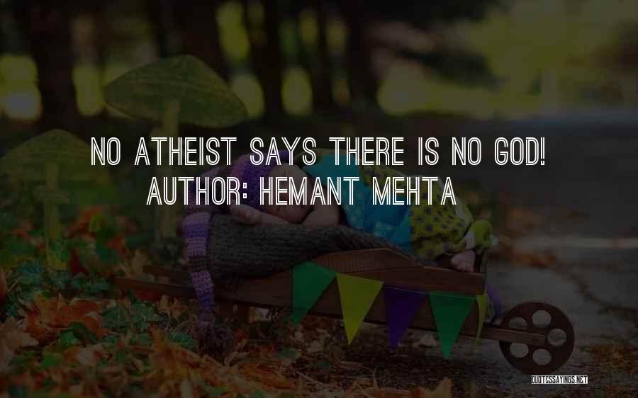 Hemant Mehta Quotes: No Atheist Says There Is No God!