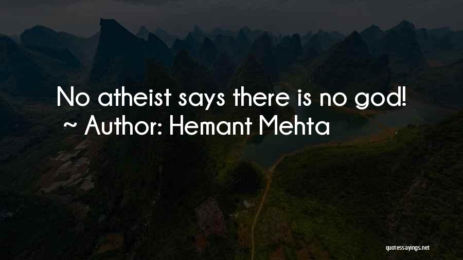 Hemant Mehta Quotes: No Atheist Says There Is No God!