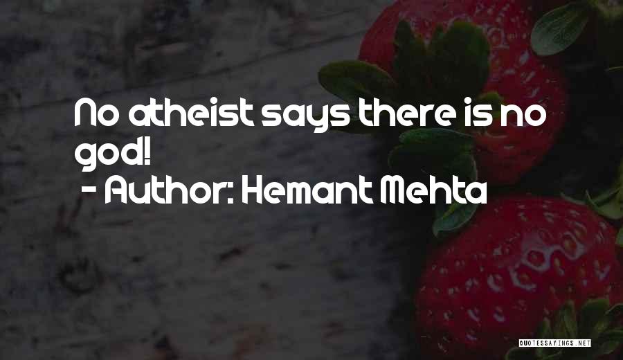 Hemant Mehta Quotes: No Atheist Says There Is No God!